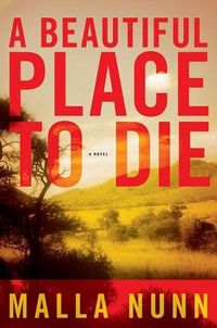 A Beautiful Place To Die by Malla Nunn