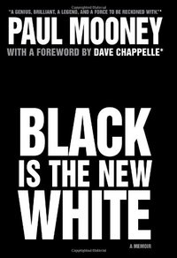 Black Is The New White by Paul Mooney