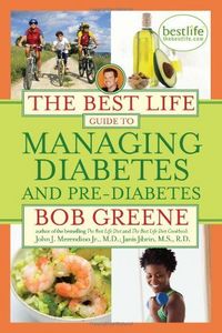The Best Life Guide To Managing Diabetes And Pre-Diabetes by Bob Greene