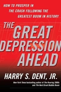 The Great Depression Ahead by Harry S. Dent