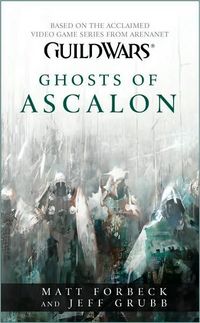 Guild Wars: Ghosts Of Ascalon by Matt Forbeck