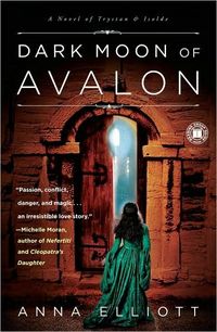 Dark Moon Of Avalon by Anna Elliott
