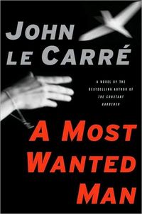A Most Wanted Man by John Le Carre