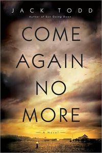 Come Again No More by Jack Todd