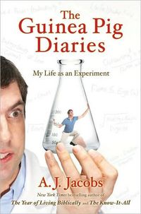 The Guinea Pig Diaries by A.J. Jacobs