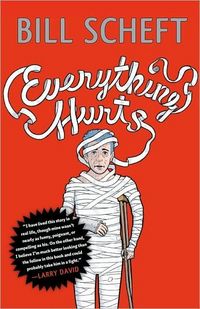 Everything Hurts by Bill Scheft