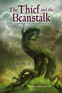 The Thief and the Beanstalk by P. W. Catanese