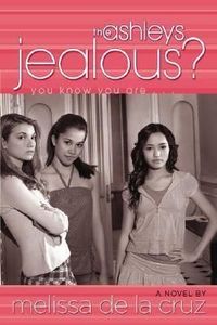 The Ashleys: Jealous? by Melissa De La Cruz