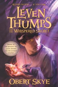 Leven Thumps and the Whispered Secret by Obert Skye