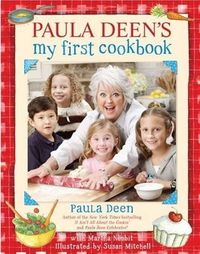 Paula Deen's My First Cookbook by Paula Deen