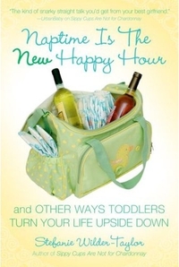 Naptime Is the New Happy Hour by Stefanie Wilder-Taylor