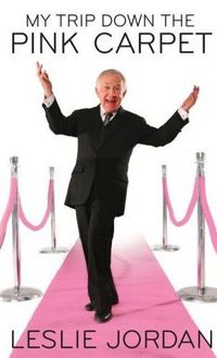 My Trip Down the Pink Carpet by Leslie Jordan