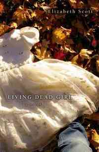 Living Dead Girl by Elizabeth Scott