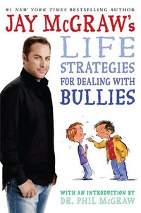 Jay McGraw's Life Strategies For Dealing With Bullies by Steve Bjorkman