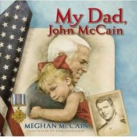 My Dad, John McCain by Meghan McCain