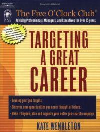 Targeting A Great Career by Kate Wendleton