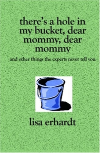 There's a Hole in My Bucket, Dear Mommy, Dear Mommy by Lisa Erhardt