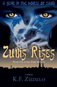A Genie in the House of Saud: Zubis Rises by K. F. Zuzulo