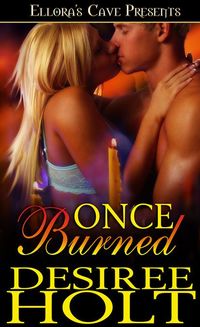 Once Burned by Desiree Holt