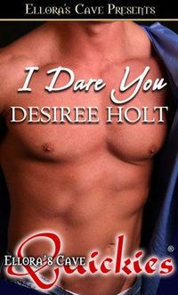 I Dare You by Desiree Holt