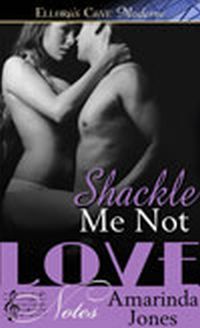 Shackle Me Not by Amarinda Jones