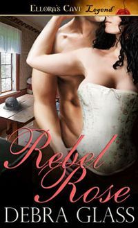 Rebel Rose by Debra Glass