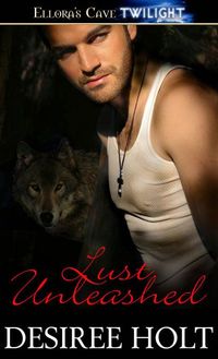 Lust Unleashed by Desiree Holt