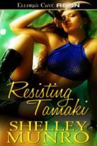 Resisting Tamaki by Shelley Munro