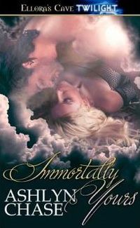 Immortally Yours by Ashlyn Chase