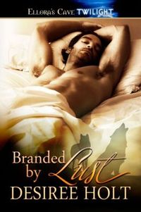 Branded by Lust by Desiree Holt