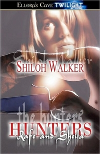 The Hunters: Rafe And Sheila by Shiloh Walker