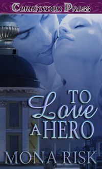 To Love A Hero by Mona Risk