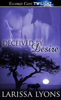 Deceived By Desire by Larissa Lyons