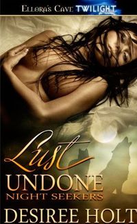 Lust Undone by Desiree Holt