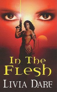 In The Flesh by Livia Dare