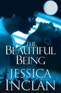 Excerpt of The Beautiful Being by Jessica Inclan