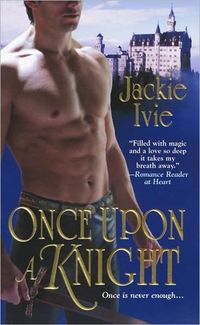 Once Upon A Knight by Jackie Ivie