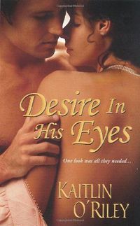 Desire In His Eyes by Kaitlin O'Riley