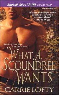 What A Scoundrel Wants by Carrie Lofty