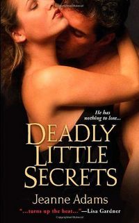 Deadly Little Secrets by Jeanne Adams