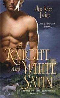 Excerpt of A Knight And White Satin by Jackie Ivie