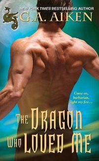 Excerpt of The Dragon Who Loved Me by G.A. Aiken