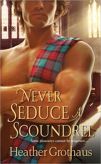 Never Seduce A Scoundrel by Heather Grothaus