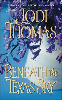 Beneath The Texas Sky by Jodi Thomas