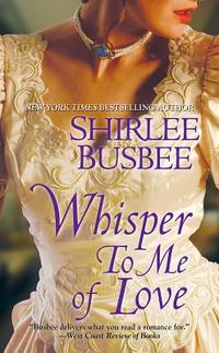 Whisper To Me Of Love by Shirlee Busbee