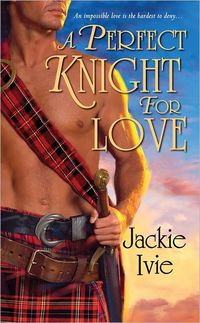 A Perfect Knight For Love by Jackie Ivie