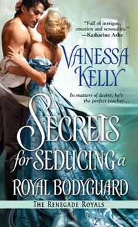 Secrets For Seducing A Royal Bodyguard by Vanessa Kelly