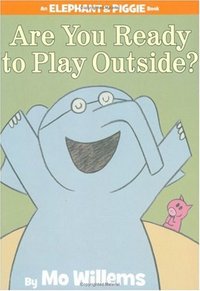 Are You Ready To Play Outside? by Mo Willems