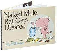 Naked Mole Rat Gets Dressed by Mo Willems