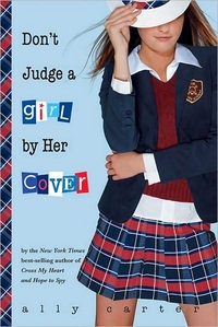 Don't Judge A Girl By Her Cover by Ally Carter